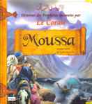 Histoires des Prophètes racontées par Le Coran : Moussa L'Orateur d'Allah - Tome 6