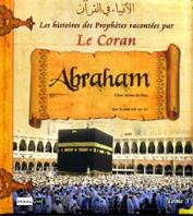 Histoires des prophètes racontées par le Coran : Abraham - Tome 3