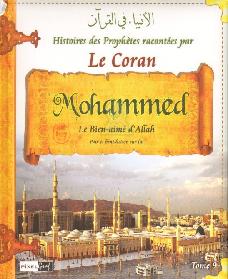 Histoires des Prophètes Racontées par le Coran : Mohammed, le Bien-Aimé d'Allah - Tome 9